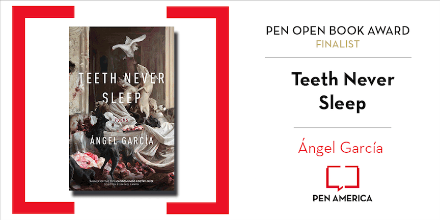 PEN America Open Book Award announcement for TEETH NEVER SLEEP by Ángel García