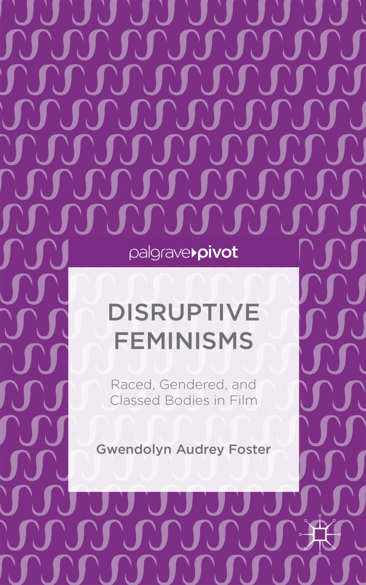 Cover of DISRUPTIVE FEMINISMS by Gwendolyn Audrey Foster