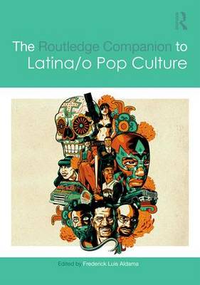 Cover of The Routledge Companion to Latina/o Pop Culture
