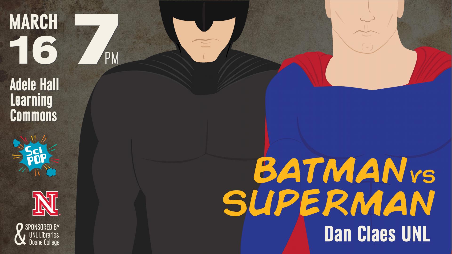 Photo Credit: Batman vs Superman SciPop Talk March 16, 7p.m., Adele Hall Learning Commons